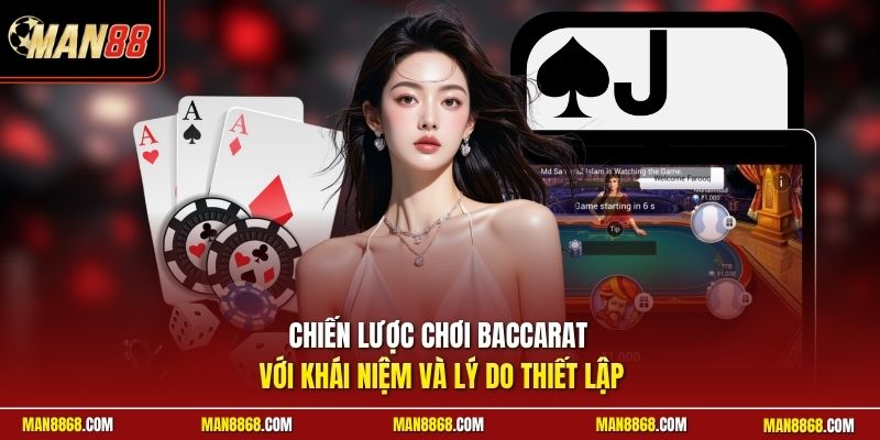 Chiến lược chơi Baccarat với khái niệm và lý do thiết lập