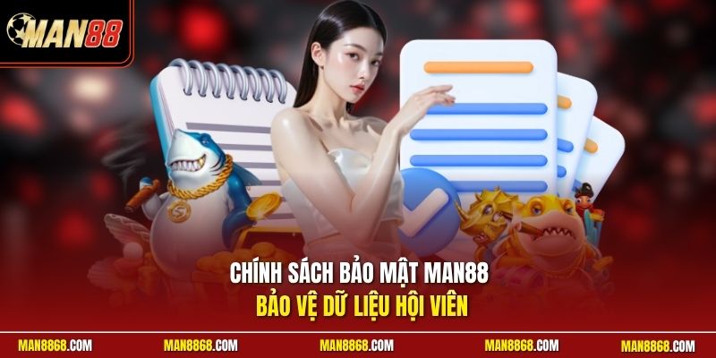 Chính sách bảo mật man88 bảo vệ dữ liệu hội viên