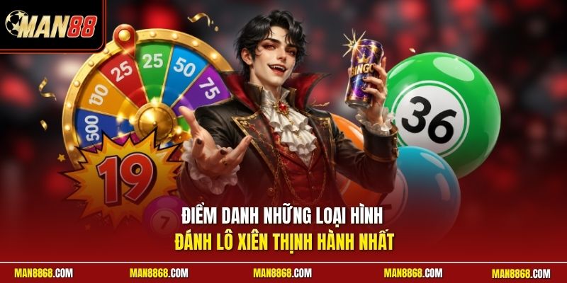Lô Xiên - Tỷ Lệ Trả Thưởng 1 Ăn Gần 100 Lần, Ghép Siêu Chuẩn 3 Điểm danh những loại hình đánh lô xiên thịnh hành nhất