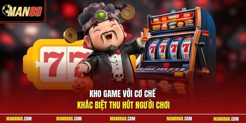 Kho game với cơ chế khác biệt thu hút người chơi