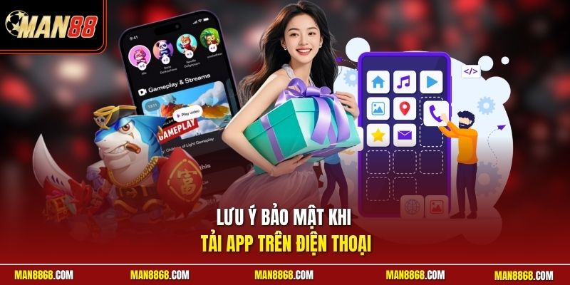 Lưu ý bảo mật khi tải app trên điện thoại