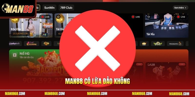 Man88 có lừa đảo không