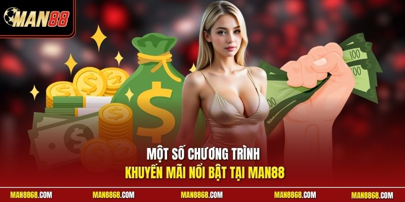 Khuyến mãi man88 2 Một số chương trình khuyến mãi nổi bật tại man88