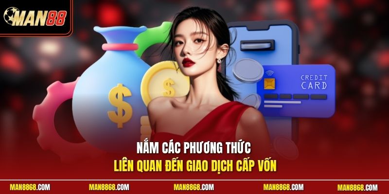 Nắm các phương thức liên quan đến giao dịch cấp vốn