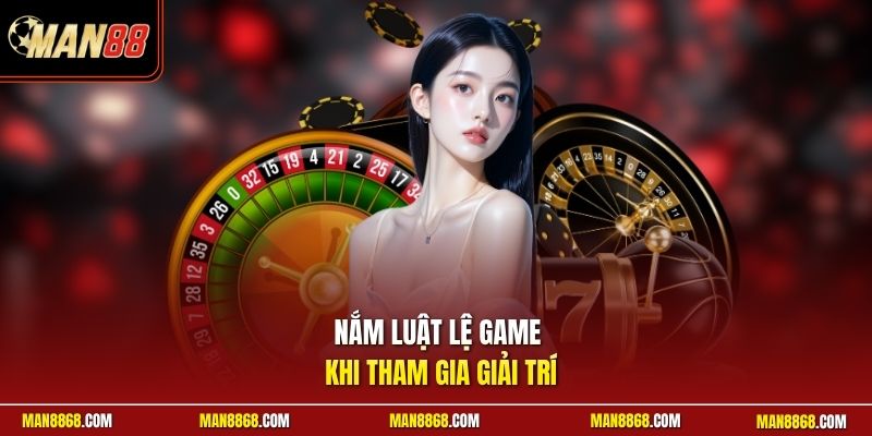 Roulette Online - Vòng Quay Đổi Thưởng Tiền Thật Trực Tuyến 3 Nắm luật lệ game khi tham gia giải trí