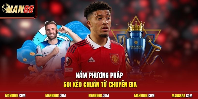 Nắm phương pháp soi kèo chuẩn từ chuyên gia