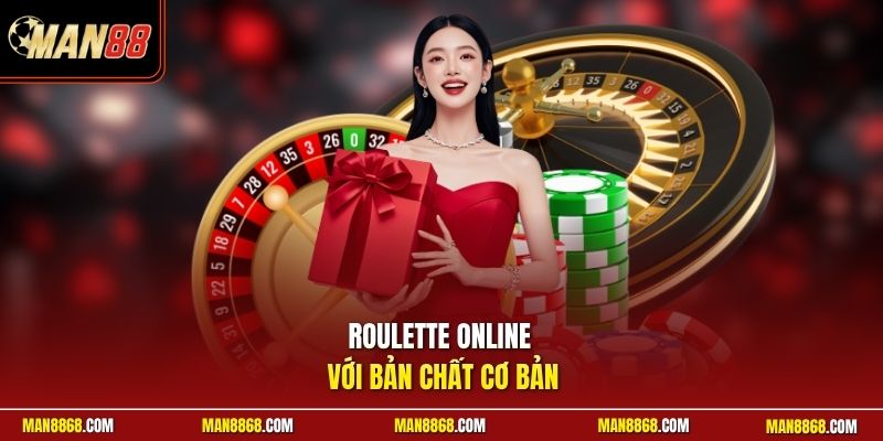 Roulette Online - Vòng Quay Đổi Thưởng Tiền Thật Trực Tuyến 2 Roulette online với bản chất cơ bản