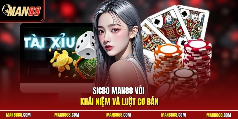 Sicbo MAN88 - Xúc Xắc Nổ Lớn, Soi Kết Quả Tức Từng Ván 2 Sicbo MAN88 với khái niệm và luật cơ bản