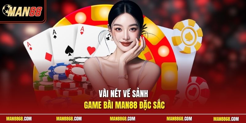Vài nét về sảnh game bài man88 đặc sắc
