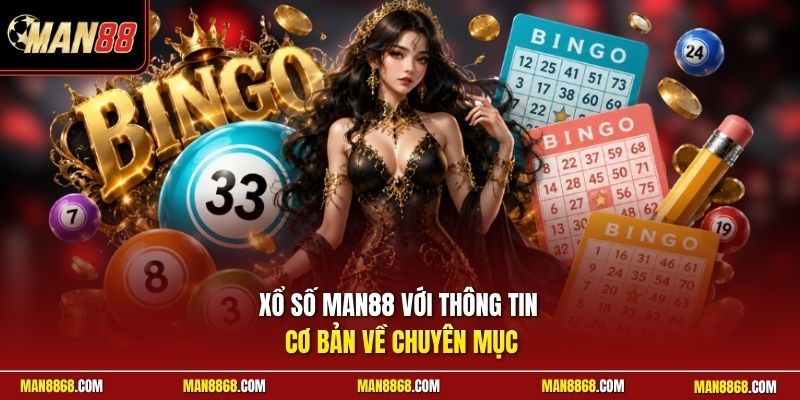Xổ số MAN88 với thông tin cơ bản về chuyên mục
